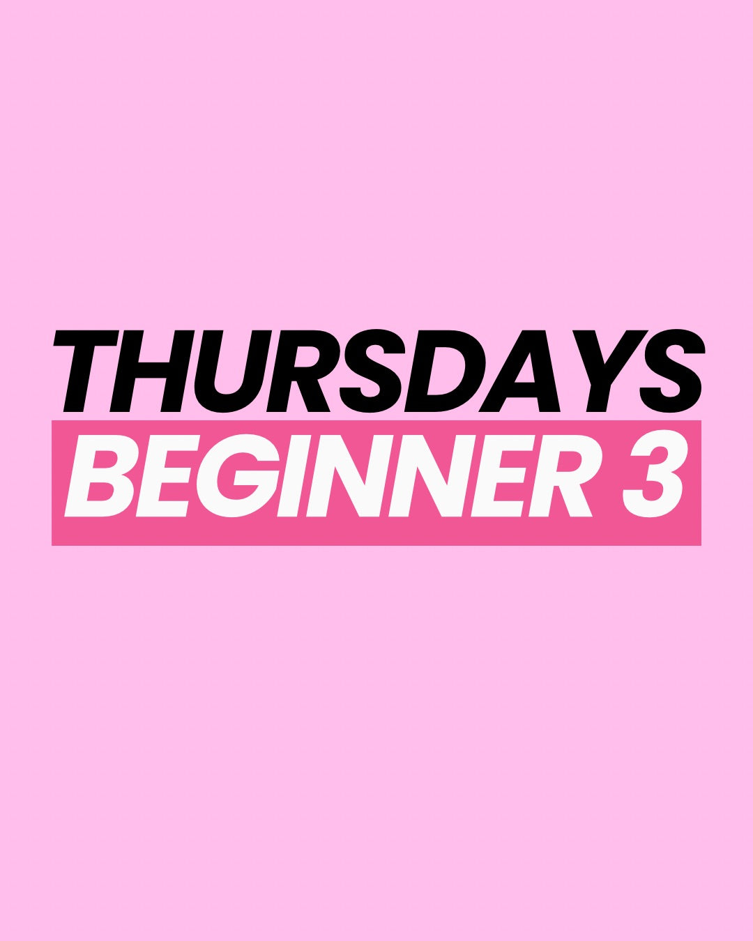 Thursday Beginner 3 7:45-8:45 PM