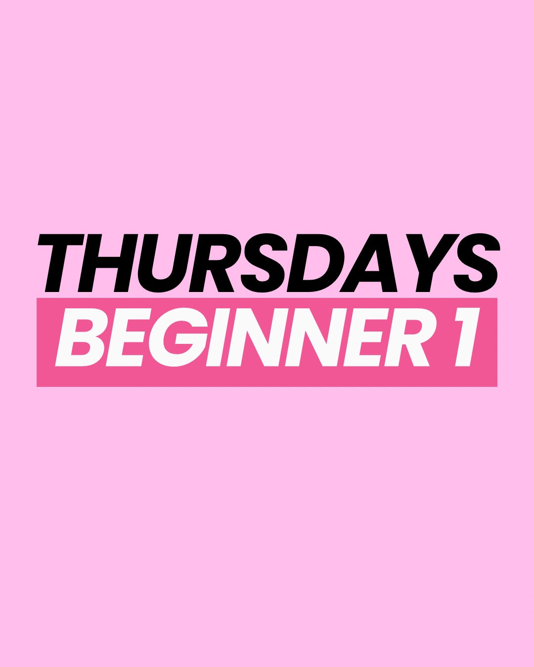 Thursday Beginner 1+2 5:45-6:45 PM