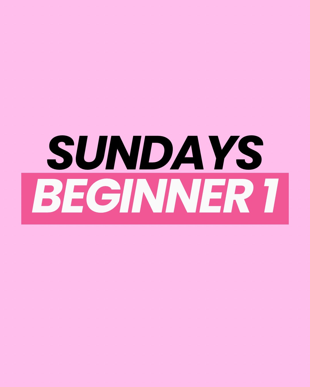 Sundays Beginner 1 12:00-1:00 PM