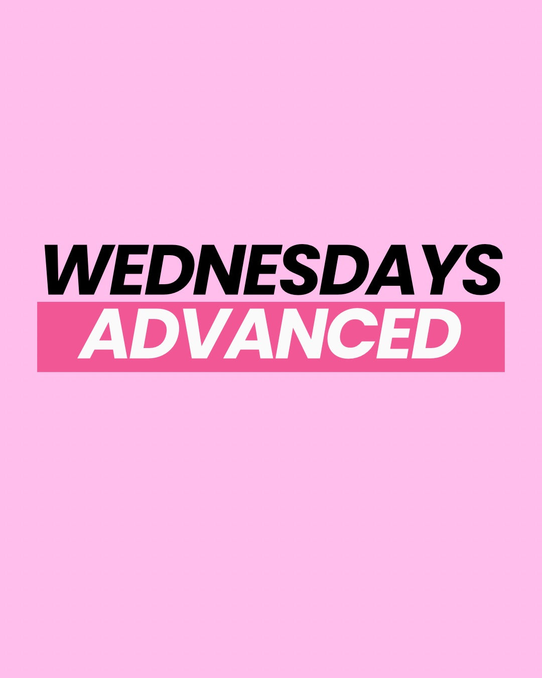 Wednesdays Advanced 7:00-8:00 PM